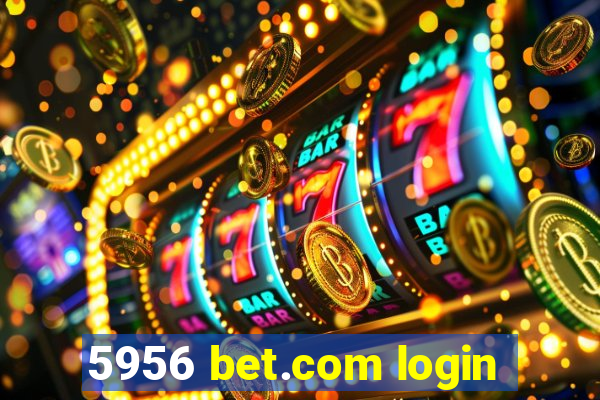 5956 bet.com login